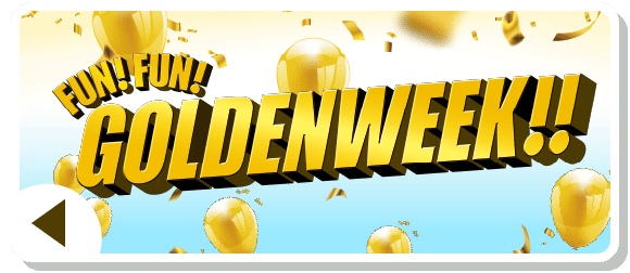 FUN!FUN!GOLDEN WEEK!!